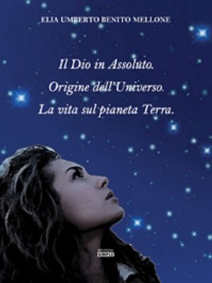 cover image of Il Dio in Assoluto. Origine dell'Universo. La vita sul pianeta Terra.